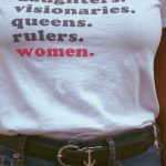 Empowerment - Close-up of a t-shirt celebrating women's roles and empowerment.